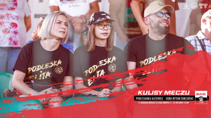 KULISY MECZU: PODLESIANKA – ODRA