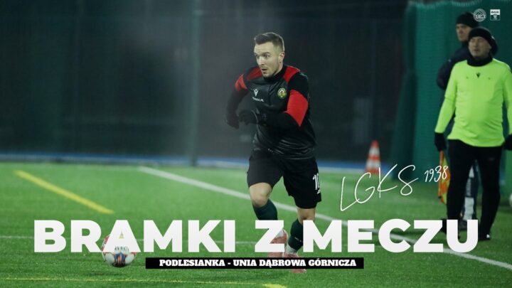 WIDEO: LGKS PODLESIANKA – UNIA DĄBROWA