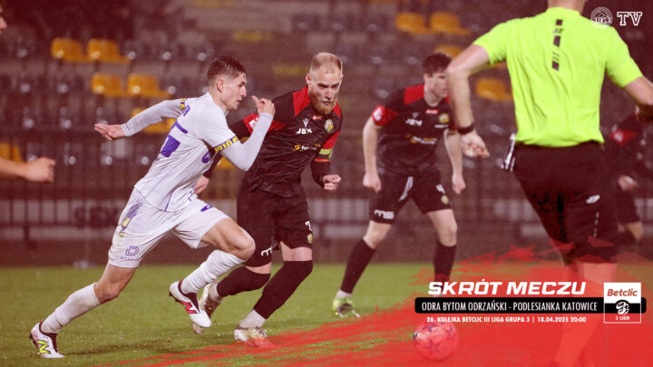 SKRÓT: ODRA BYTOM ODRZAŃSKI – PODLESIANKA