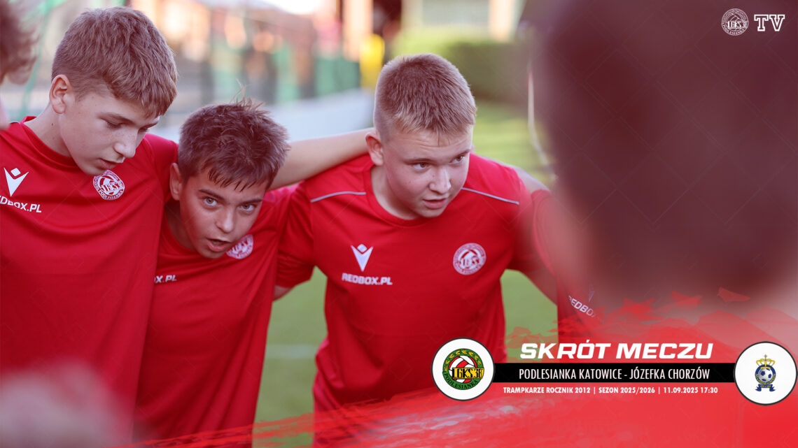 SKRÓT MECZU: PODLESIANKA – JÓZEFKA CHORZÓW