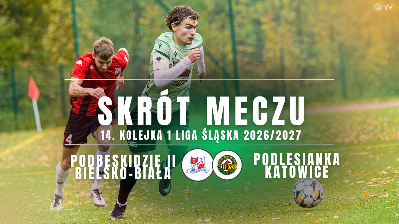 SKRÓT MECZU: PODBESKIDZIE II – PODLESIANKA